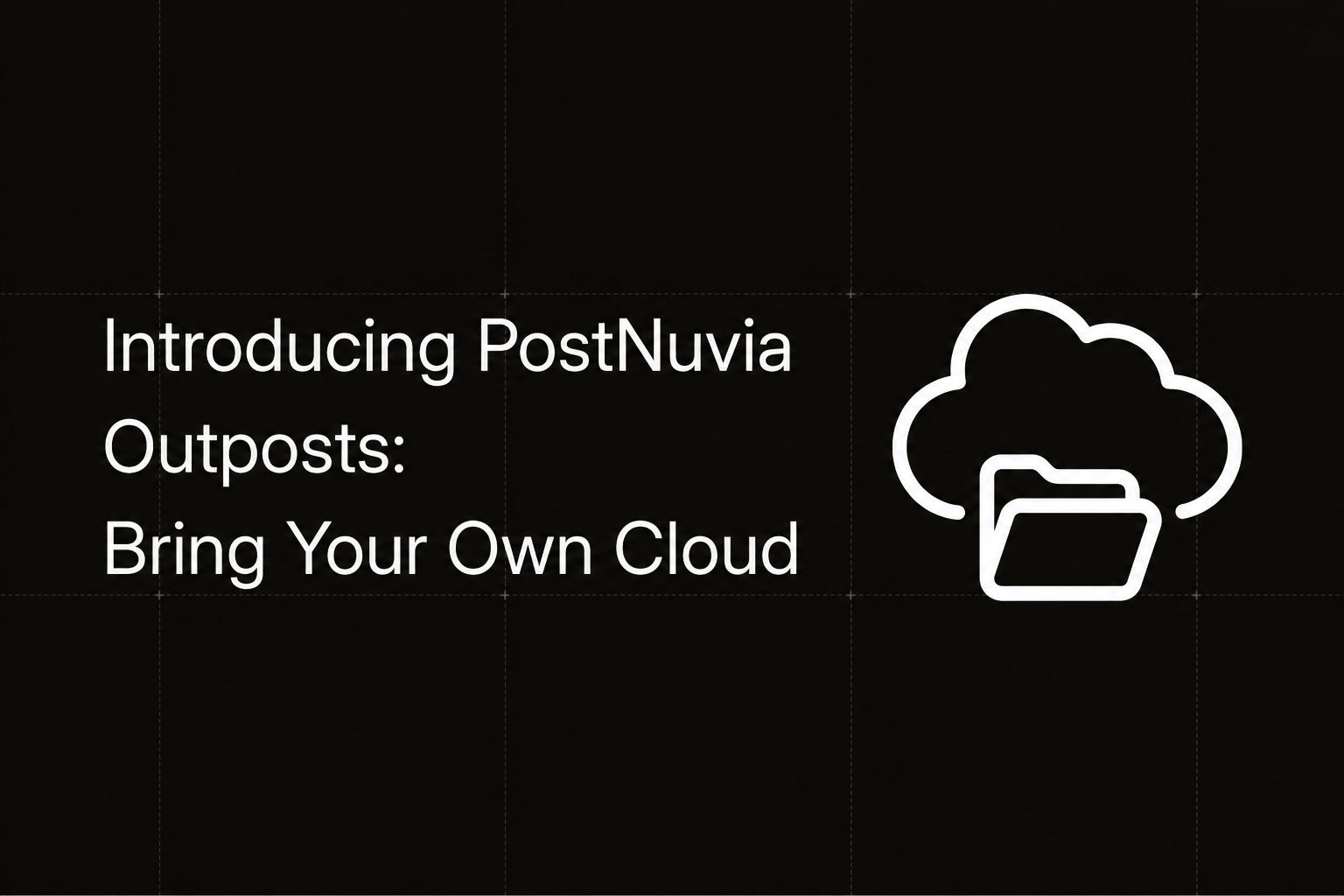 Introducing PostNuvia Outposts: Bring Your Own Cloud for agent email