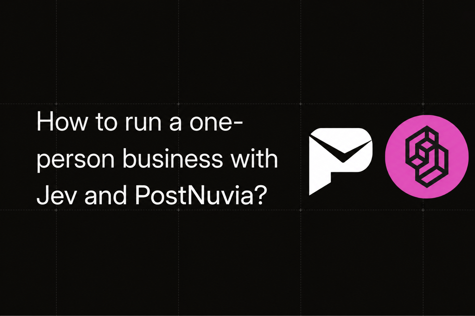 How can you run a one-person business with Jev and PostNuvia?